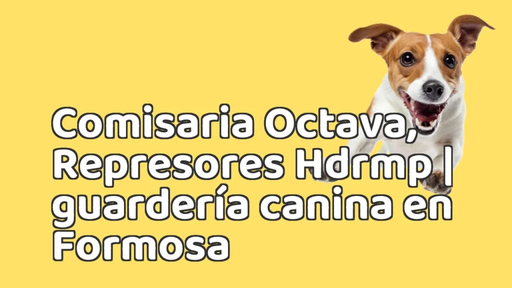 Guarderia Canina en Comisaria Octava, Represores Hdrmp | guardería canina en Formosa Guarderia Canina en Comisaria Octava, Represores Hdrmp | guardería canina en Formosa