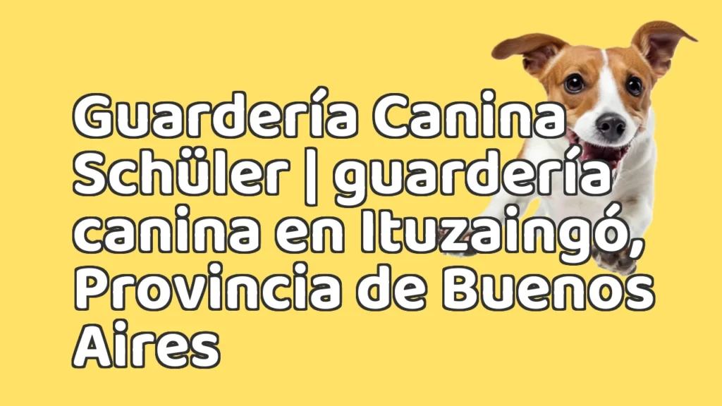 Guarderia Canina en Guardería Canina Schüler | guardería canina en Ituzaingó, Provincia de Buenos Aires Guarderia Canina en Guardería Canina Schüler | guardería canina en Ituzaingó, Provincia de Buenos Aires